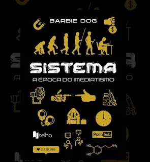 “Sistema: A Época do Imediatismo” – Livro de MC Barbie DO 1 “Sistema: A Época do Imediatismo” – Livro de MC Barbie DO