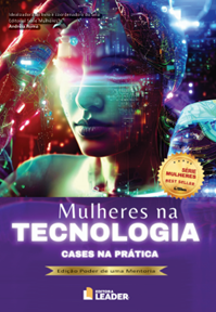 “Mulheres na Tecnologia – Cases na Prática” apresenta a rotina e histórias de sucesso de quem desbrava o setor