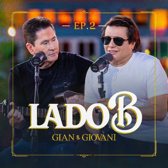 Gian & Giovani apresentam o EP02 do projeto “Lado B”