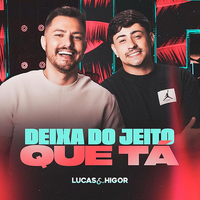 Música “Deixa do Jeito que Tá” da Dupla Lucas e Higor Bate Mais de 2 Milhões de Plays no Spotify