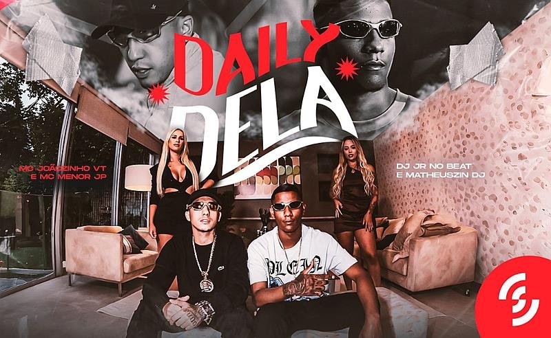MC Joãozinho VT e MC Menor JP lançam “Daily Dela” com clipe oficial e presença nas principais plataformas digitais