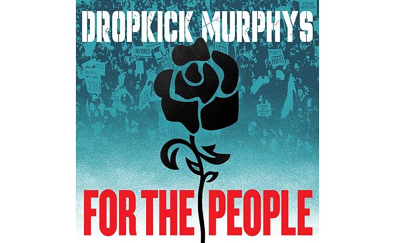 O poderoso novo álbum do Dropkick Murphys, “For The People”, já está disponível em todas as plataformas digitais