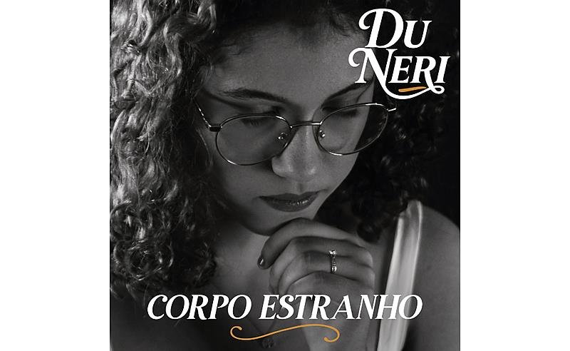 Du Neri estreia na cena musical com a intensa e confessional “O Corpo Estranho”