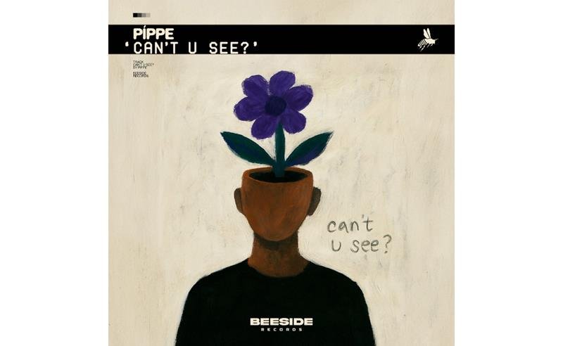 Track “can’t u see?” é o novo capítulo da parceria entre PÍPPE e Beeside Records