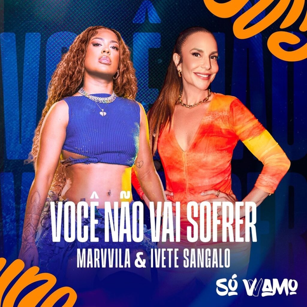 Marvvila and Ivete Sangalo release “Você Não Vai Sofrer” Marvvila and Ivete Sangalo release “Você Não Vai Sofrer”