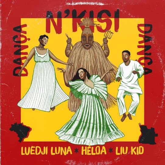 Héloa une Luedji Luna e Liu Kid no single Dança N’kisi Dança